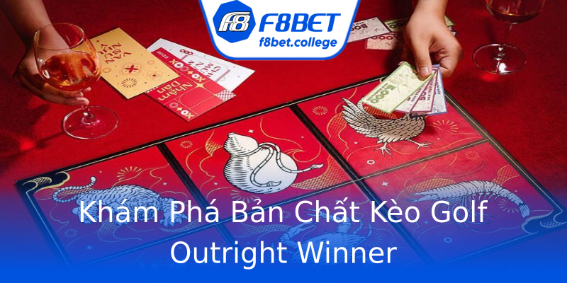 Khám Phá Bản Chất Kèo Golf Outright Winner Khám Phá Bản Chất Kèo Golf Outright Winner