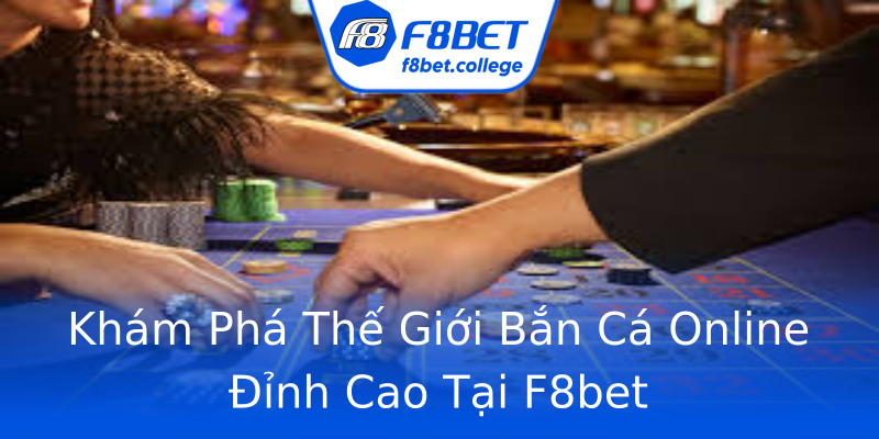 Khám Phá Thế Giới Bắn Cá Online Đỉnh Cao Tại F8bet Khám Phá Thế Giới Bắn Cá Online Đỉnh Cao Tại F8bet