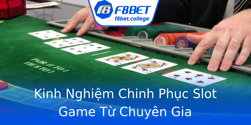 Kinh Nghiệm Chinh Phục Slot Game Từ Chuyên Gia Kinh Nghiệm Chinh Phục Slot Game Từ Chuyên Gia