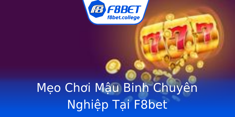 Mẹo Chơi Mậu Binh Chuyên Nghiệp Tại F8bet Mẹo Chơi Mậu Binh Chuyên Nghiệp Tại F8bet