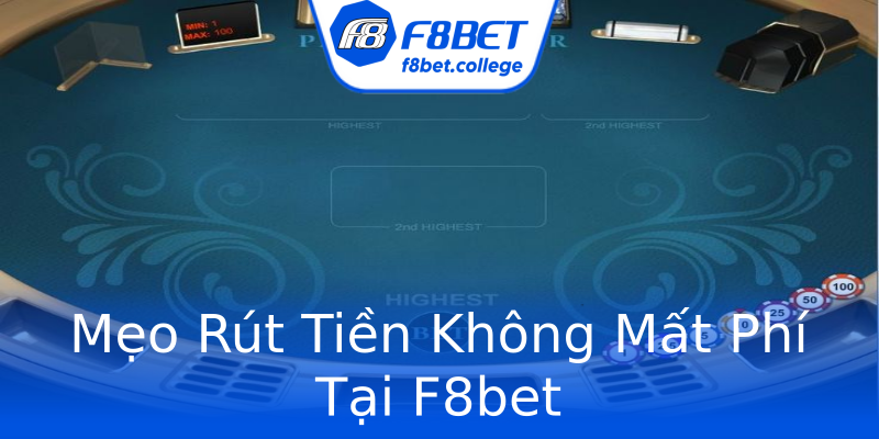 Mẹo Rút Tiền Không Mất Phí Tại F8bet