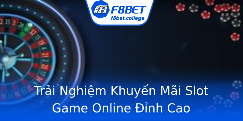 Trải Nghiệm Khuyến Mãi Slot Game Online Đỉnh Cao Trải Nghiệm Khuyến Mãi Slot Game Online Đỉnh Cao