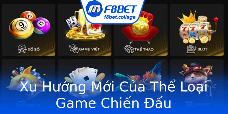 Xu Hướng Mới Của Thể Loại Game Chiến Đấu Xu Hướng Mới Của Thể Loại Game Chiến Đấu
